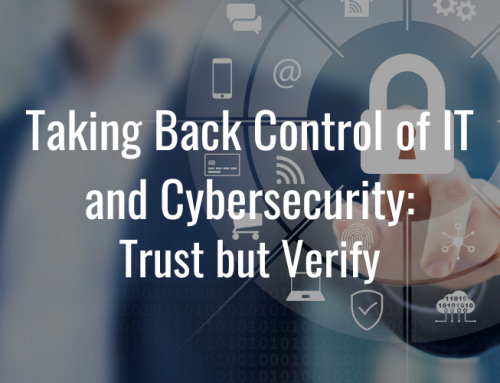 Taking Back Control of IT and Cybersecurity: Trust but Verify